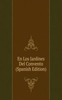 En Los Jardines Del Convento (Spanish Edition)