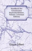 Handbuch Der Griechischen Staatsalterthumer, Volume 2 (German Edition)