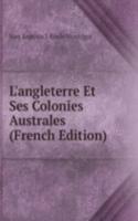 L'angleterre Et Ses Colonies Australes (French Edition)
