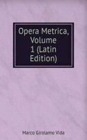 Opera Metrica, Volume 1 (Latin Edition)