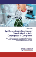 Syntheses & Applications of Steroid-Amino Acid Conjugates & Complexes