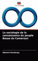 La sociologie de la connaissance du peuple Basaa du Cameroun