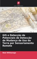 GIS e Detecção de Potenciais de Detecção de Mudança de Uso da Terra por Sensoriamento Remoto