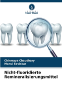 Nicht-fluoridierte Remineralisierungsmittel