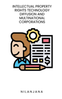 Intellectual property rights technology diffusion and multinational corporations