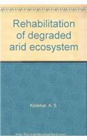 Rehabilitation of Degraded Arid Ecosystem