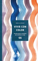 Vivir con color: Una guia practica e inspiradora para embellecer tu hogar