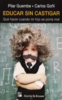 Educar sin castigar: Que hacer cuando mi hijo se porta mal
