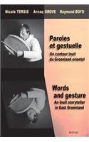 Paroles Et Gestuelle. Un Conteur Inuit Du Groenland Oriental / Words and Gesture. an Inuit Storyteller in East Greenland