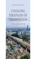 Changing Paradigms of Urbanisation: India and Beyond