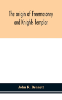 origin of Freemasonry and Knights templar
