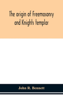 origin of Freemasonry and Knights templar