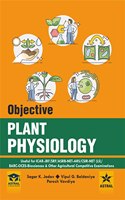 Objective Plant Physiology: Useful for ICAR-JRF/ SRF/ ASRB-NET-ARS/ CSIR-NET (LS)/ BARC-OCES-Biosciences & Other Agricultural Competitive Examinations