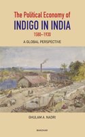 The Political Economy of Indigo in India 1580-1930: A Global Perspective