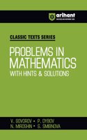 Arihant Classic Texts Series for All Engineering Entrances Aspirants | Problems in Mathematics with Hints & Solutions- V.Govorov, P.Dybov, N.Miroshin, S.Smibnova | For Exam Exam 2025-26
