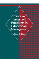 Cases on Issues and Problems in Educational Management