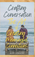 Crafting Conversation