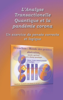 Analyse transactionnelle quantique et la pandémie corona: Un exercice de pensée correcte et logique