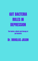 Gut Bacteria Roles in Depression