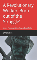 Revolutionary Worker 'Born out of the Struggle'