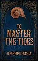 To Master the Tides