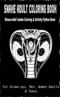 Snake Adult Coloring Book Stress-relief Jumbo Coloring & Activity Python Book For Grown-ups, Men, Women Adults & Teens
