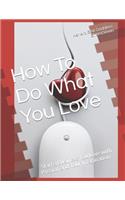 How To Do What You Love