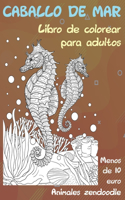 Libro de colorear para adultos - Menos de 10 euro - Animales Zendoodle - Caballo de mar