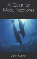 Quest for Moby Piscavores