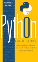 Python machine learning: the complete beginner's guide to deep learning with python. Learn to use Scikit-learn and Pandas