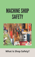 Machine Shop Safety: What Is Shop Safety?: Basic Shop Safety Worksheet Answers