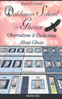 Oakhaven School for Ghosts: Observations and Deductions About Ghosts