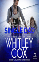 Flirting with the Single Dad: (9 The Single Dads of Seattle)