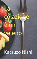 colazione è un veleno