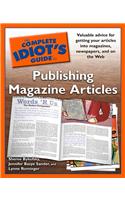 The Complete Idiot's Guide to Publishing Magazine Articles