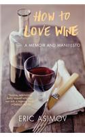 How to Love Wine