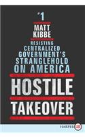 Hostile Takeover: Resisting Centralized Government's Stranglehold on America