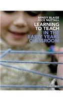 Learning to Teach in the Early Years Classroom