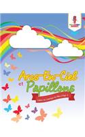 Arcs-En-Ciel et Papillons: Cahier de Coloriage de Filles D'âge 3