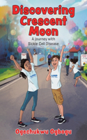 Discovering Crescent Moon: A Journey with Sickle Cell Disease