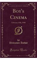 Boy's Cinema: February 15th, 1930 (Classic Reprint): February 15th, 1930 (Classic Reprint)