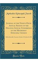 Journal of the Ninety-Fifth Annual Session of the Holston Annual Conference of the Methodist Episcopal Church: Held at Knoxville, Tennessee, October 19-October 22, 1938 (Classic Reprint): Held at Knoxville, Tennessee, October 19-October 22, 1938 (Classic Reprint)