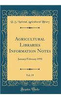 Agricultural Libraries Information Notes, Vol. 19: January/February 1993 (Classic Reprint)