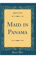 Maid in Panama (Classic Reprint)
