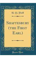 Shaftesbury (the First Earl) (Classic Reprint)