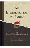 An Introduction to Logic (Classic Reprint)