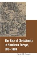 Rise of Christianity in Northern Europe, 300-1000