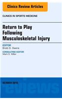 Return to Play Following Musculoskeletal Injury, an Issue of Clinics in Sports Medicine