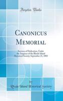 Canonicus Memorial: Services of Dedication, Under the Auspices of the Rhode Island Historical Society; September 21, 1883 (Classic Reprint)