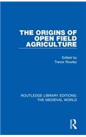 The Origins of Open Field Agriculture